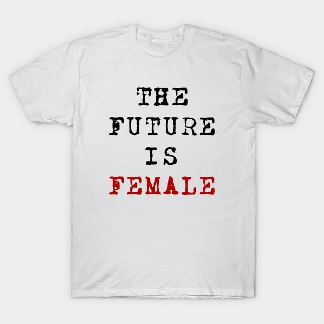 The Future Is Female T-Shirt by Suchmugs